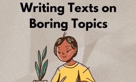How to Master Writing Texts on Boring Topics